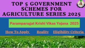 Paramparagat Krishi Vikas Yojana 2025