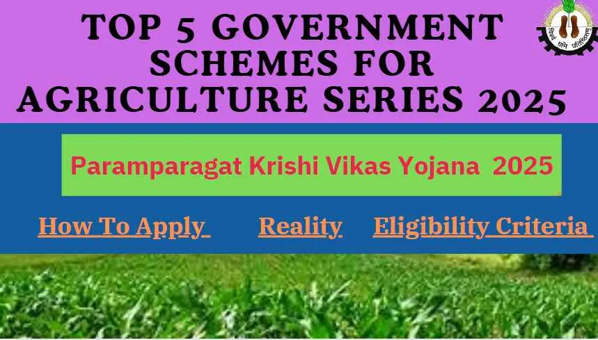 Paramparagat Krishi Vikas Yojana 2025