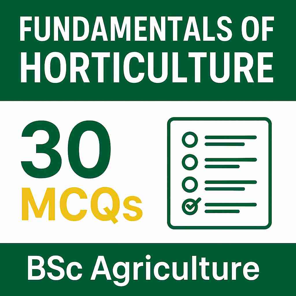 Fundamentals of Horticulture MCQs with Explanations