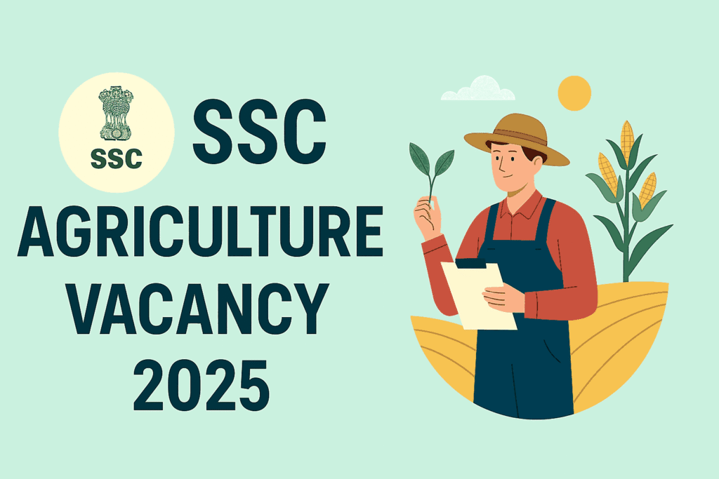 SSC Agriculture Vacancy 2025