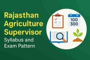 Rajasthan Agriculture Supervisor Syllabus and Exam Pattern