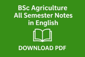 BSc Agriculture All Semester Notes in English