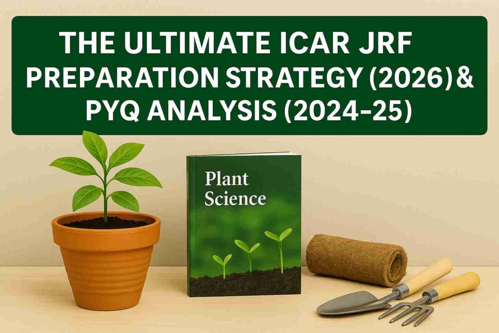 ICAR JRF Plant Science Preparation Strategy and PYQ Analysis